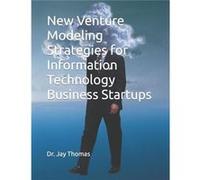 New Venture Modeling Strategies for Information Technology Business Startups - Dr. Jay Thomas - Amazon Digital Services LLC KDP - Livre en Anglais Dr. Jay ThomasDr. Jay Thomas (Auteur)