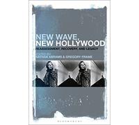New Wave, New Hollywood: Reassessment, Recovery, and Legacy