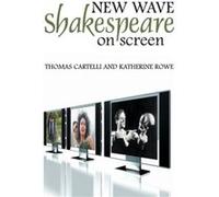 New Wave Shakespeare on Screen by Katherine Bryn Mawr College Rowe Thomas Cartelli (Auteur)