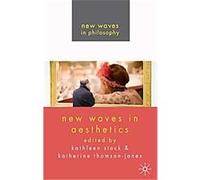New Waves in Aesthetics, New Waves in Philosophy Kathleen Stock (Auteur)