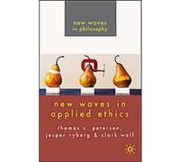New Waves in Applied Ethics Clark Wolf, Jesper Ryberg, Thomas S. Petersen (Auteur)