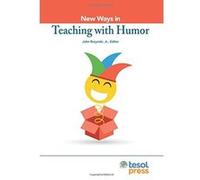 New Ways in Teaching with Humor (New ways in TESOL) - [Livre en VO] John Rucynski (Auteur)