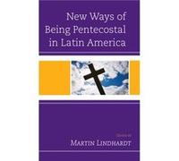 New Ways of Being Pentecostal in Latin America New Ways of Being Pentecostal in Latin America (Auteur)