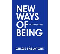 New Ways Of Being: The Pain Of Change