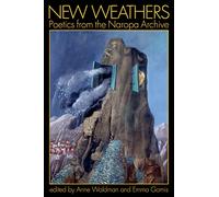 New Weathers: Poetics from the Naropa Archive