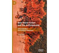 New Weird Fiction and the Anthropocene: Jeff Vandermeer and Ecological Awareness