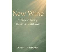 New Wine:21 Days of Healing, Identity and Breakthrough