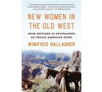 New Women in the Old West by Winifred Gallagher Winifred Gallagher (Auteur)