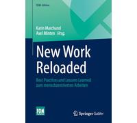 New Work Reloaded: Best Practices Und Lessons Learned Zum Menschzentrierten Arbeiten