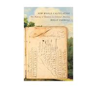 New World Calculation: The Making of Numbers in Colonial America