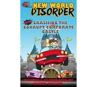 New World Disorder: Crashing the Corrupt Corporate Castle