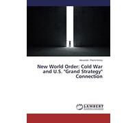 New World Order: Cold War And U.S. "Grand Strategy" Connection