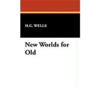 New Worlds for Old Wells, H. G. (Auteur)