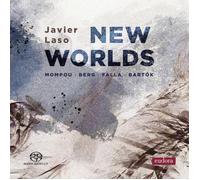 New Worlds - Oeuvres De Bartok, Berg, Falla Et Mompou - Javier Laso (Piano)