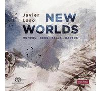 Javier Laso – New Worlds : Œuvres pour piano de Bartók, Berg, Falla et Mompou