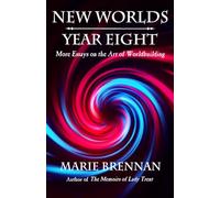 New Worlds, Year Eight: More Essays on the Art of Worldbuilding