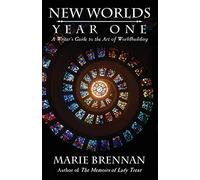 New Worlds, Year One: A Writer's Guide to Worldbuilding