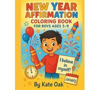 New Year Affirmation Coloring Book for Boys Ages 5-9 - Goal Setting, Confidence & Motivation: Perfect Gift for Boys to Start the Year Strong with Confidence and Purpose