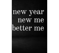 new year new me better me: Notebook to Write In for Men - Women, Positive Affirmation, Motivation And Inspiration Journal