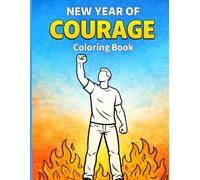 New Year of Courage: Bold Sayings Coloring Book: 50 Powerful Motivation & Courage Quotes to Inspire Strength, Confidence, and Fearless Action