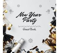 New Year Party Guest Book: A Keepsake for Cherished Moments and New Beginnings. 110 Pages, 8.5 X 8.5 Inches