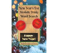 New Year’s Eve Alcoholic Drinks Word Search: Word Searches with Easy to Read Print about Adult Drink-Themed Fun, Celebrations, Perfect Party Gift Book ... for The Holiday, Vacation and Relaxation.