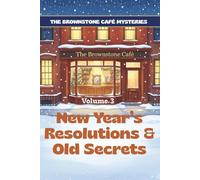 New Year’s Resolutions & Old Secrets: A Cozy Mystery in Brooklyn - The Brownstone Café Mysteries, Episode 3