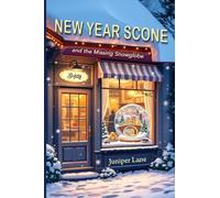 New Year’s Scone and the Missing Snowglobe (with recipes in the back): A winter cozy mystery with an amateur sleuth and culinary clues
