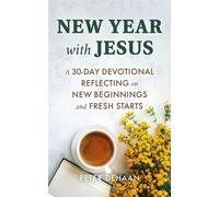 New Year with Jesus A 31-Day Devotional Reflecting on New Beginnings and Fresh Starts - Peter DeHaan - Rock Rooster Books - ebook (ePub) - Livre