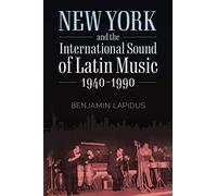 New York And The International Sound Of Latin Music, 1940-1990