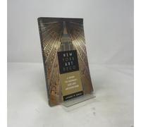 New York Art Deco: A Guide to Gotham's Jazz Age Architecture