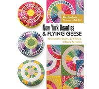 New York Beauties & Flying Geese: 10 Dramatic Quilts, 27 Pillows, 31 Block Patterns