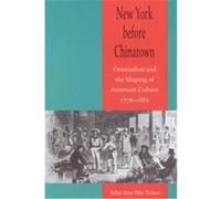 New York Before Chinatown John Kuo Wei Tchen (Auteur)