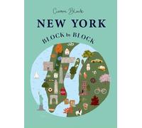 New York, Block by Block: An Illustrated Guide to the Iconic American City NEUF