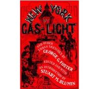 New York by Gas-Light and Other Urban Sketches George G. Foster (Auteur)