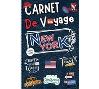 New York Carnet de Voyage: Planifiez et organisez votre voyage tout en conservant vos plus beaux moments Et immortalisez vos expériences dans ce carnet à personnaliser.