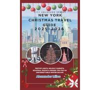 New York Christmas Travel Guide 2025-2026: Festive Lights, Holiday Markets, Seasonal Shows & Insider Tips for an Unforgettable Winter Escape
