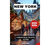 New York Christmas Travel Guide 2025-2026: Your Complete Handbook to Discovering Holiday Magic, Hidden Gems & Festive Adventures in the City That Never Sleeps