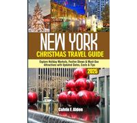 New York CHRISTMAS TRAVEL GUIDE 2025: Explore Holiday Markets, Festive Shows & Must-See Attractions with Updated Dates, Costs & Tips