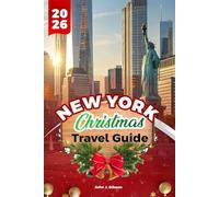 NEW YORK CHRISTMAS TRAVEL GUIDE 2026: Where to See Lights, Shop, and Celebrate the Holiday Season