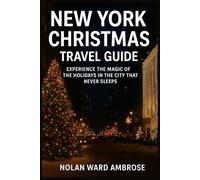 New York Christmas travel guide: experience the Magic of holiday in the city that never sleep