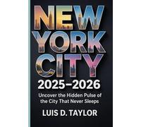 New York City 2025-2026: Uncover the Hidden Pulse of the City That Never Sleeps