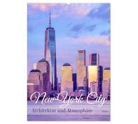 NEW YORK CITY Architektur und Atmosphäre (Wandkalender 2026 DIN A2 hoch), CALVENDO Monatskalender: Wahrzeichen und Stadtansichten erleben