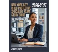 New York City Child Protective Specialist Exam Study Guide 2026-2027: 500+ Review Questions with Full Explanations and Study Guidelines