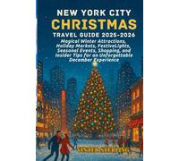 New York City Christmas travel guide 2025-2026: Magical Winter Attractions, Holiday Markets, Festive Lights, Seasonal Events, Shopping, and Insider Tips for an Unforgettable December Experience"