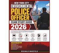 New York City Environmental Police Officer Exam Study Guide 2026: A Comprehensive Review with Challenging Practice Questions, Clear Explanations, Key ... Proven Strategies for the for the Examination