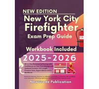 New York City Firefighter Exam Prep Guide 2025-2026: All-in-One Resource to Passing with Confidence on Your First Attempt with Updated Content, Full-Length Practice Tests, Expert Advice and a Workbook