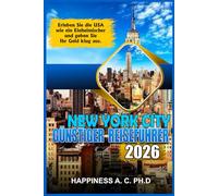 NEW YORK CITY GÜNSTIGER REISEFÜHRER 2026: Erleben Sie die USA wie ein Einheimischer und geben Sie Ihr Geld klug aus