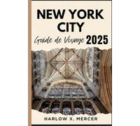 NEW YORK CITY GUIDE DE VOYAGE: Votre compagnon de voyage pour randonner, explorer et profiter des points forts de cette destination incontournable