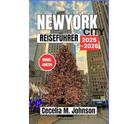 New York City Reiseführer 2025-2026: Eine festliche Reise durch NYCs beste Weihnachtsmärkte, Lichtershows und Weihnachtsstimmung
